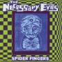 Necessary Evils - Spider Fingers