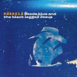 Mkkel - Skoda Blue And The Black Legged Jesus