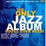 V / A - Only Jazz Album You'll Ever Need / Various