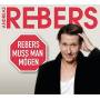 Andreas Rebers - Rebers muss man mgen