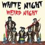White Night - Weird Night