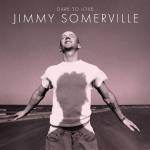 Jimmy Somerville - Dare To Love (30th Anniversary Edition) (2CD)