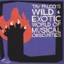 Various - Tav Falco's Wild & Exotic World Of Musical Obscuri