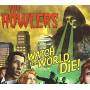 Howlers - Watch The World Die