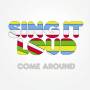 Sing It Loud - Come Around