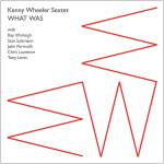 Kenny Sextet Wheeler - What Was