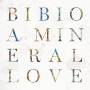 Bibio - A Mineral Love