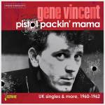 Gene Vincent - Pistol Packin Mama - UK Singles & More, 1960-1962