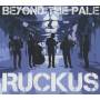 Beyond The Pale - Ruckus