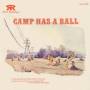 Red Camp - Camp Has A Ball