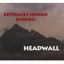 Extremely Serious Business - Headwall