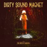 Dirty Sound Magnet - Me and My Shadow