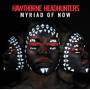 Hawthorne Headhunters - Myriad Of Now