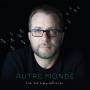 Luc De Larochelliere - Autre Monde