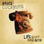 Bruce Cockburn - Life short call now