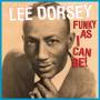 Lee Dorsey - Funky As I Can Be!