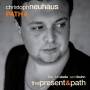 Christoph Path 4 Neuhaus - The Present & Path