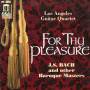 Los Angeles Guitar Quartet - FOR THY PLEASURE