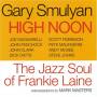 Gary Smulyan - High Noon: Jazz Soul Of Frankie Laine