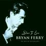 Bryan Ferry - Slave To Love