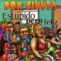 Don Cikuta - Estupido Pero Feliz