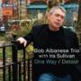 Bob Albanese Trio & Ira Sullivan - One Way/Detour