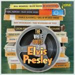 White Roots Of Elvis / Various - The White Roots of Elvis Presley