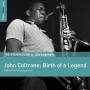 John Coltrane - Birth Of A Legend. The Rough Guide