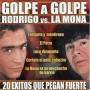 Rodrigo / Mona Jimenez - Golpe A Golpe: Rodrigo Vs La Mona