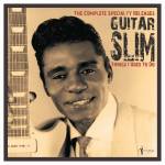 Guitar Slim - Things I Used To Do: The Complete Specialty Releas