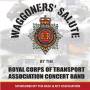 Royal Corps Of Transport Assoc - Waggoners' Salute