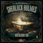 Sherlock Holmes -Sonderermittler Der Krone - Aus den Archiven 10: Der Bleiche Tod