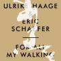 Ulrike Haage / Eric Schaefer - For All My Walking