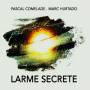 Pascal Comelade / Marc Hurtado - Larme Secrete