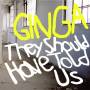 Ginga - They Should Have Told Us (incl.Live-CD)