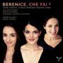 Lea Desandre / Natalie Perez / Opera Fuoco - Berenice,Che Fai ?