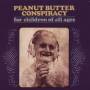 Peanut Butter Conspiracy - For Children Of All Ages