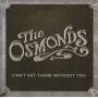 The Osmonds - Cant Get There Without You
