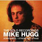 Mike Hugg - The Solo Recordings-Somewhere/Stress & Strain
