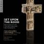 Webber / Choir Of Gonville & Caius College Cambr. - Set upon the Rood