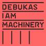 Debukas - I Am Machinery