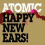 Atomic - Happy New Ears