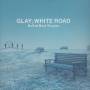 Glay - White Road: Ballad Best Singles