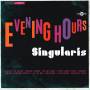 Singularis - Evening Hours