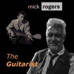 Mick Rogers - The Guitarist (Digipak)