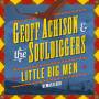 Geoff Achison & The Souldiggers - Little Big Men