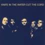 Knife In The Water - Cut The Cord