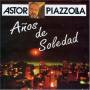 Astor Piazzolla - Anos De Soledad