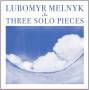 Lubomyr Melnyk - Three Solo Pieces