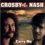Crosby & Nash - Carry Me